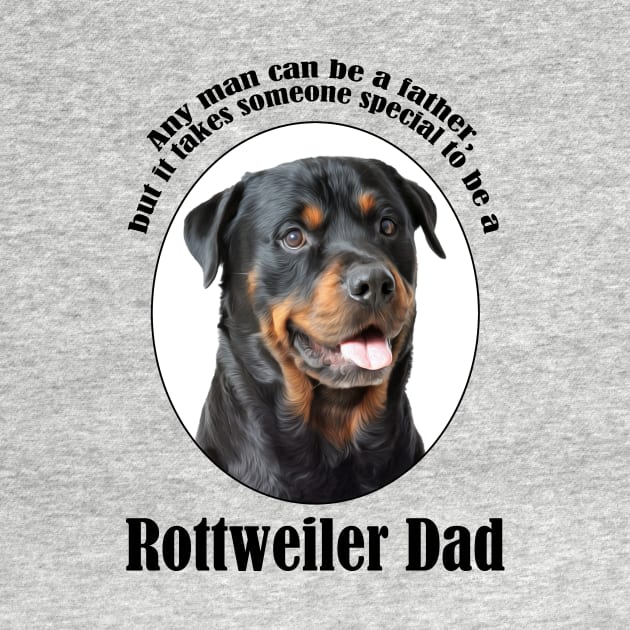 Rottweiler Dad by You Had Me At Woof